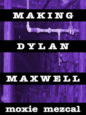 cover image of Making Dylan Maxwell